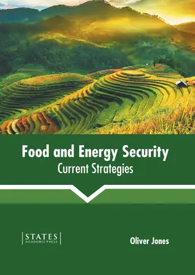 Sécurité alimentaire et énergétique : Stratégies actuelles - Food and Energy Security: Current Strategies