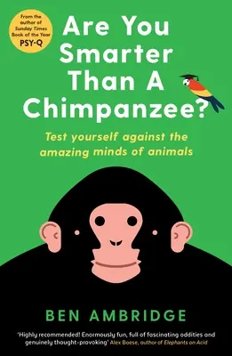Êtes-vous plus intelligent qu'un chimpanzé ? Testez votre intelligence face à l'incroyable esprit des animaux - Are You Smarter Than a Chimpanzee?: Test Yourself Against the Amazing Minds of Animals