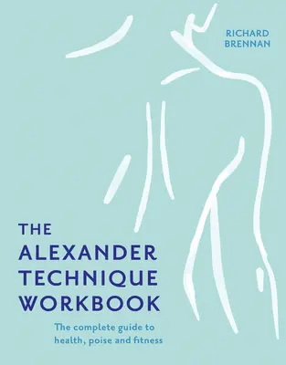 Le cahier d'exercices de la technique Alexander - The Alexander Technique Workbook