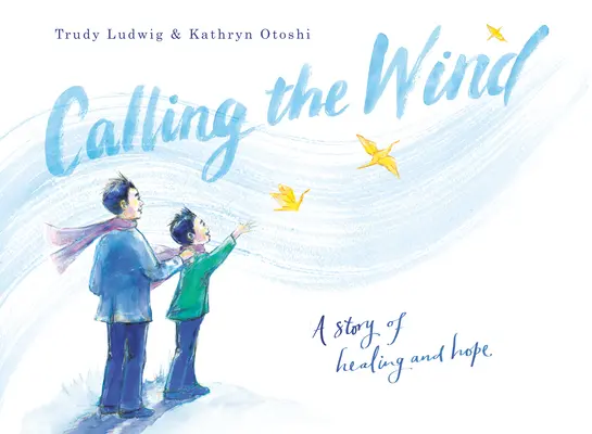 L'appel du vent : une histoire de guérison et d'espoir - Calling the Wind: A Story of Healing and Hope