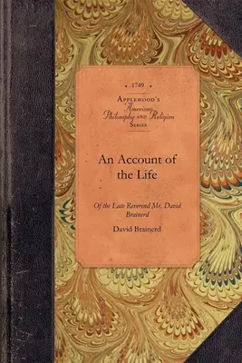 Le récit de la vie du révérend David Brainerd : Ministre de l'Évangile, missionnaire auprès des Indiens, de l'honorable société écossaise pour la propagation de l'Évangile. - Account of Life of REV David Brainerd: Minister of the Gospel, Missionary to the Indians, from the Honourable Society in Scotland, for the Propagation