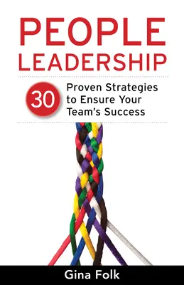 People Leadership : 30 stratégies éprouvées pour assurer la réussite de votre équipe - People Leadership: 30 Proven Strategies to Ensure Your Team's Success