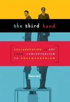 Troisième main : La collaboration dans l'art, du conceptualisme au postmodernisme - Third Hand: Collaboration in Art from Conceptualism to Postmodernism