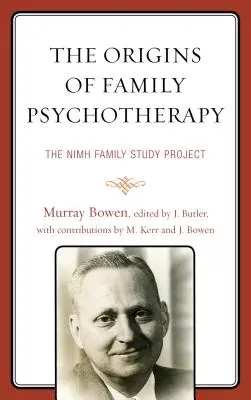 Les origines de la psychothérapie familiale : Le projet d'étude de la famille du NIMH - The Origins of Family Psychotherapy: The NIMH Family Study Project