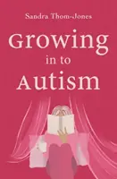 Grandir dans l'autisme - Growing in to Autism