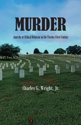 Le meurtre : Anarchie ou comportement éthique au XXIe siècle - Murder: Anarchy or Ethical Behavior in the Twenty-First Century