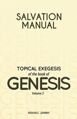Manuel du salut : Exégèse topique du livre de la Genèse - Volume 2 - Salvation Manual: Topical Exegesis of the Book of Genesis - Volume 2