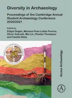 Diversité en archéologie : Actes de la conférence annuelle de Cambridge sur l'archéologie étudiante 2020/2021 - Diversity in Archaeology: Proceedings of the Cambridge Annual Student Archaeology Conference 2020/2021