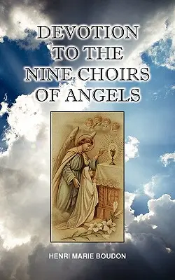 La Dévotion aux Neuf Chœurs des Saints Anges - Devotion to the Nine Choirs of Holy Angels