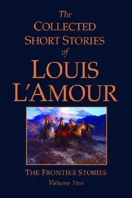 Le recueil des nouvelles de Louis l'Amour, Volume 2 : Histoires de frontières - The Collected Short Stories of Louis l'Amour, Volume 2: Frontier Stories