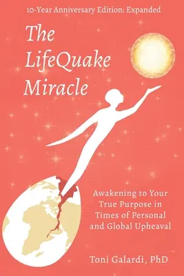 Le miracle LifeQuake : S'éveiller à son véritable objectif en période de bouleversements personnels et mondiaux - The LifeQuake Miracle: Awakening to Your True Purpose in Times of Personal and Global Upheaval