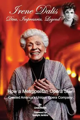 Irene Dalis : Diva, Impresaria, Légende - Irene Dalis: Diva, Impresaria, Legend