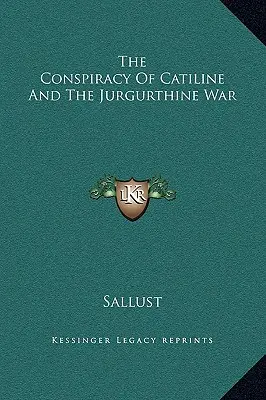 Le complot de Catilina et la guerre jurgurthique - The Conspiracy Of Catiline And The Jurgurthine War