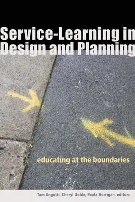 Service-Learning in Design and Planning : L'éducation aux frontières - Service-Learning in Design and Planning: Educating at the Boundaries