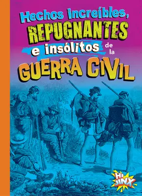 Les défis, les répugnances et les insatisfactions de la guerre civile - Hechos Increbles, Repugnantes E Inslitos de la Guerra Civil