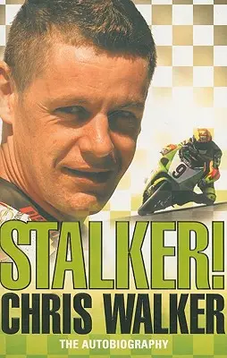 Le harceleur ! Chris Walker : l'autobiographie - Stalker! Chris Walker: The Autobiography