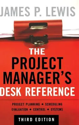 The Project Manager's Desk Reference (en anglais) - The Project Manager's Desk Reference