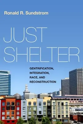 Just Shelter : Gentrification, intégration, race et reconstruction - Just Shelter: Gentrification, Integration, Race, and Reconstruction