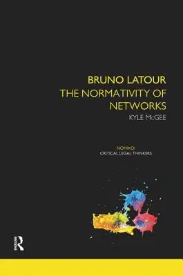 Bruno Latour : La normativité des réseaux - Bruno Latour: The Normativity of Networks