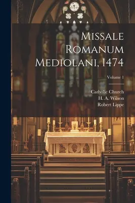 Missale romanum Mediolani, 1474 ; Volume 1 - Missale romanum Mediolani, 1474; Volume 1