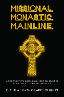 Missionnaire. Monastique. Mainline. - Missional. Monastic. Mainline.