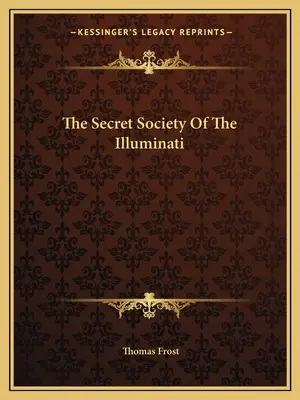 La société secrète des Illuminati - The Secret Society Of The Illuminati