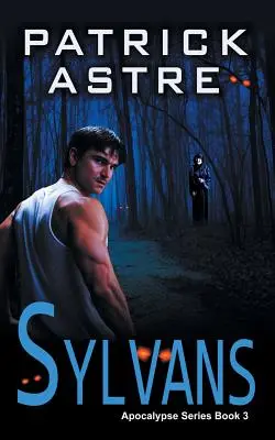 Les Sylvains (La série de l'Apocalypse, Livre 3) - Sylvans (The Apocalypse Series, Book 3)