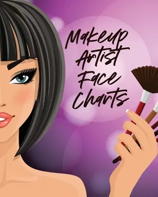 Cartes des visages des maquilleurs : Pratique de la forme des dessins de beauté Style de toilettage pour les femmes - Makeup Artist Face Charts: Practice Shape Designs Beauty Grooming Style For Women