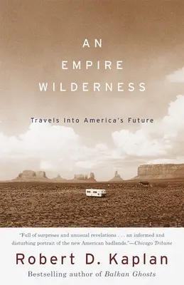 Un empire sauvage : Voyages dans l'avenir de l'Amérique - An Empire Wilderness: Travels into America's Future