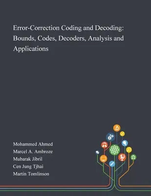 Codage et décodage à correction d'erreur : Limites, codes, décodeurs, analyse et applications - Error-Correction Coding and Decoding: Bounds, Codes, Decoders, Analysis and Applications