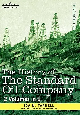 L'histoire de la Standard Oil Company (2 volumes en 1) - The History of the Standard Oil Company ( 2 Volumes in 1)