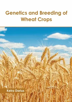 Génétique et sélection des cultures de blé - Genetics and Breeding of Wheat Crops