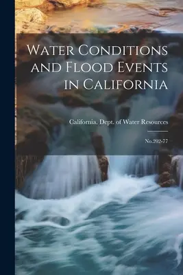 Conditions hydrologiques et inondations en Californie : No.202-77 - Water Conditions and Flood Events in California: No.202-77
