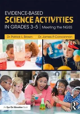 Activités scientifiques fondées sur des données probantes pour les élèves de la 3e à la 5e année : Répondre à la NGSS - Evidence-Based Science Activities in Grades 3-5: Meeting the NGSS