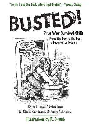 La guerre de la drogue : des compétences de survie : Les techniques de survie de la guerre de la drogue : De l'achat à l'arrestation en passant par la demande de grâce - Busted!: Drug War Survival Skills: From the Buy to the Bust to Begging for Mercy