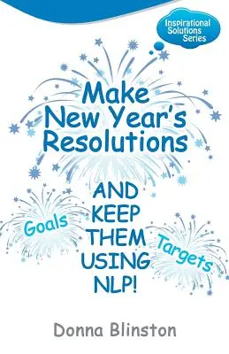 Prenez des résolutions pour la nouvelle année et tenez-les grâce à la PNL ! - Make New Year Resolutions and Keep Them Using Nlp!