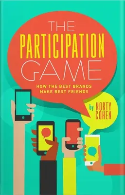 Le jeu de la participation : comment les 100 plus grandes marques créent de la loyauté dans un monde sceptique - The Participation Game: How the Top 100 Brands Build Loyalty in a Skeptical World