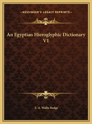 Dictionnaire des hiéroglyphes égyptiens V1 - An Egyptian Hieroglyphic Dictionary V1