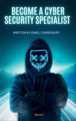 Devenir un spécialiste de la cybersécurité - Become A Cyber Security Specialist