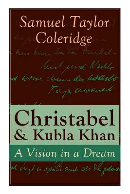 Christabel et Kubla Khan : Une vision dans un rêve - Christabel & Kubla Khan: A Vision in a Dream