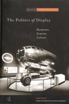 La politique de l'exposition : Musées, science, culture - The Politics of Display: Museums, Science, Culture