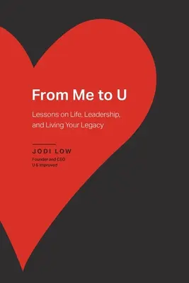 De moi à U : Leçons de vie, de leadership et d'héritage - From Me to U: Lessons on Life, Leadership, and Living Your Legacy