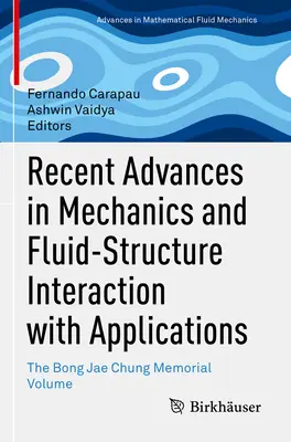 Progrès récents en mécanique et en interaction fluide-structure avec applications : The Bong Jae Chung Memorial Volume - Recent Advances in Mechanics and Fluid-Structure Interaction with Applications: The Bong Jae Chung Memorial Volume