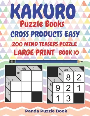 Kakuro Puzzle Books Cross Products Easy - 200 Mind Teasers Puzzle - Large Print - Book 10 : Logic Games For Adults - Brain Games Books For Adults - Min - Kakuro Puzzle Books Cross Products Easy - 200 Mind Teasers Puzzle - Large Print - Book 10: Logic Games For Adults - Brain Games Books For Adults - Min