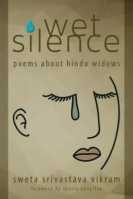 Wet Silence : Poèmes sur les veuves hindoues - Wet Silence: Poems about Hindu Widows