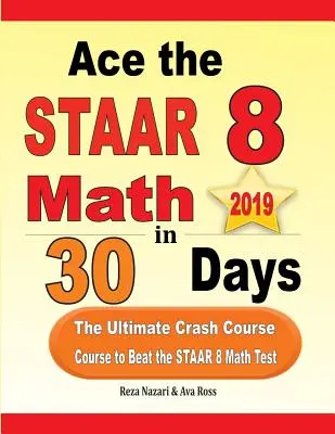 Réussir le STAAR 8 Math en 30 jours : Le cours ultime pour réussir le test de mathématiques STAAR 8 - Ace the STAAR 8 Math in 30 Days: The Ultimate Crash Course to Beat the STAAR 8 Math Test