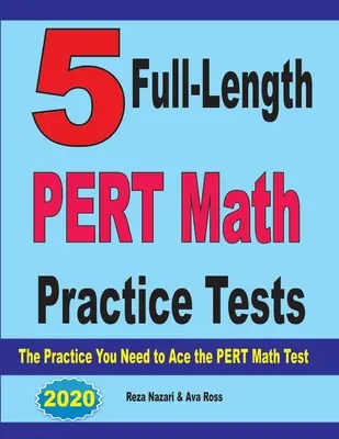 5 tests de mathématiques PERT complets : L'entraînement dont vous avez besoin pour réussir le test de mathématiques PERT - 5 Full-Length PERT Math Practice Tests: The Practice You Need to Ace the PERT Math Test