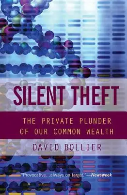 Vol silencieux : Le pillage privé de notre richesse commune - Silent Theft: The Private Plunder of Our Common Wealth