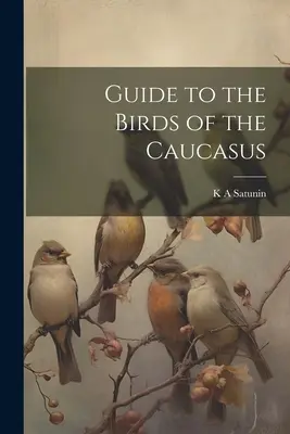 Guide des oiseaux du Caucase - Guide to the Birds of the Caucasus