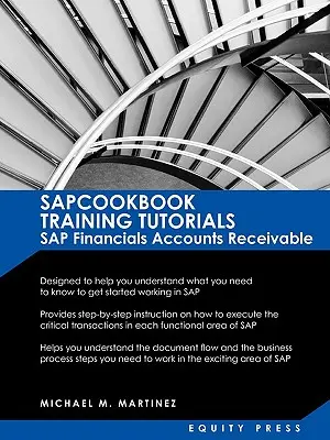 Tutoriels de formation SAP : SAP Fico AR Sapcookbook Training Tutorials SAP Financials Accounts Receivable (Sapcookbook SAP Fico Training Resource) - SAP Training Tutorials: SAP Fico AR Sapcookbook Training Tutorials SAP Financials Accounts Receivable (Sapcookbook SAP Fico Training Resource